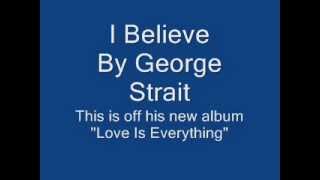 I believe by George Strait