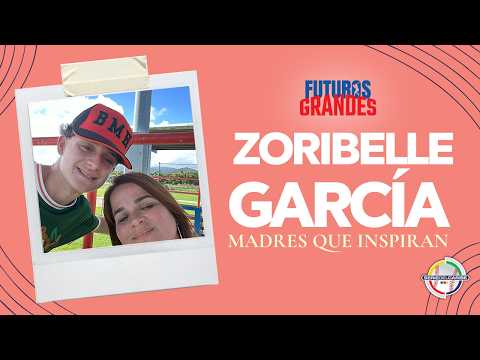 Futuros Grandes: Madres Que Inspiran 💐⚾ | Zoribelle García | Puerto Rico🇵🇷