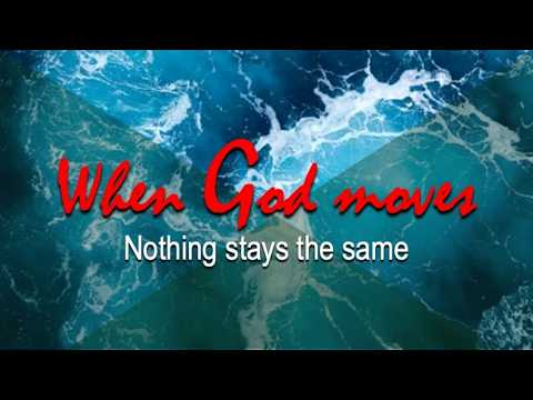 WHEN GOD MOVES: Nothing stays the same