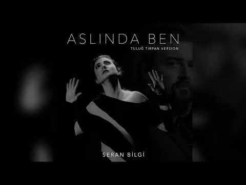 Seran Bilgi - Aslında Ben (Tuluğ Tırpan Version)