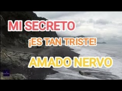Mi secreto- Amado Nervo-Poema recitado  por Pablo Ortega