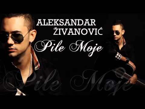 Aleksandar Zivanovic - Pile moje - (Audio 2013)