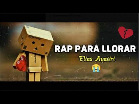 MIX RAP TRISTE PARA LLORAR Y DESAHOGARSE 😭💔 RAP TRISTE 2021💔 ELIAS AYAVIRI