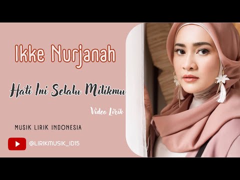 Ikke Nurjannah  -  Hati Ini Selalu Milikmu // Video Lirik // Lirik Video // Lirik Lagu