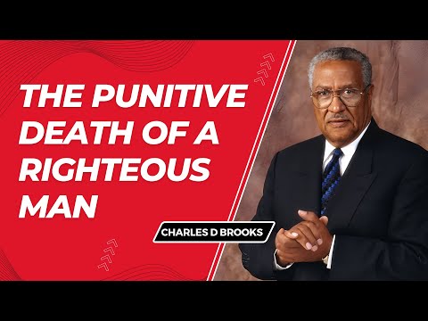 The Punitive Death of a Righteous Man | Charles D  Brooks Part 1