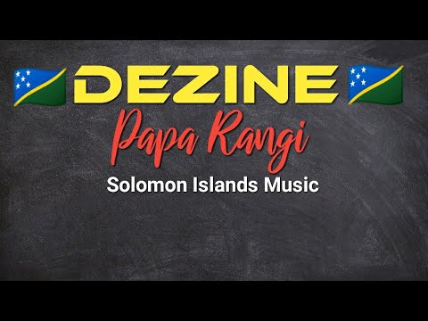 DEZINE •||• Papa Rangi 🇸🇧 Lagu Terpopuler _ Solomon Islands Music 🌴🎶