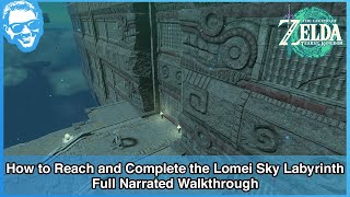 How to Reach and Complete the Lomei Sky Labyrinth - Full Narrated Walkthrough - Tears of the Kingdom