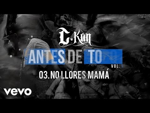 C-Kan - No Llores Mama (Audio)