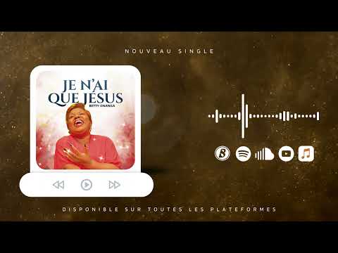 Betty Onanga - Je n'ai que Jésus (Audio officiel)
