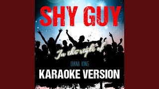Shy Guy (In the Style of Diana King) (Karaoke Version)