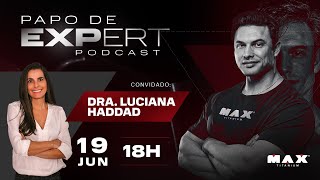 PAPO DE EXPERT - MUZY E DRA. LUCIANA HADDAD