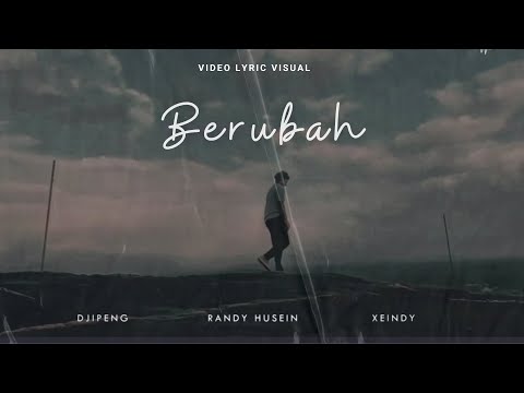 Xeindy - BERUBAH Ft, Randy Husain & Djipeng ( VIDEO LYRIC VISUAL )