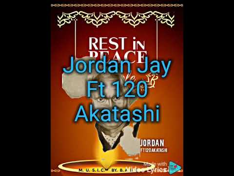 Jordan jay_Ft- 120 Akatashi-(_Zed-Starz_) RIP_Rest In Peace Prod - Music Babe