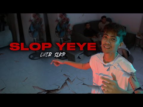 SLOP YEYE - Ever Slkr ( Official Music Video )