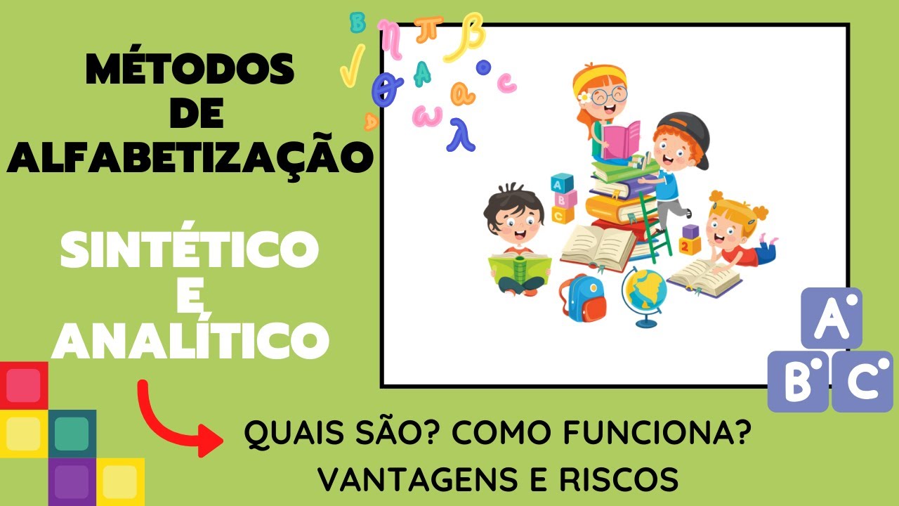Métodos de Alfabetização [SINTÉTICO E ANALÍTICO] Conceitos, Como Funciona, Vantagens e Riscos