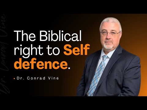 The Biblical Right to Self Defense | Dr. Conrad Vine