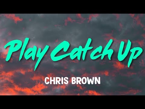 Chris Brown – Play Catch Up (Lyrics)