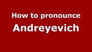 How to pronounce Andreyevich