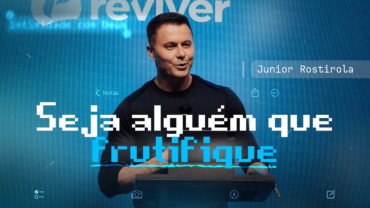 SEJA ALGUÉM QUE FRUTIFIQUE | JUNIOR ROSTIROLA | REVIVER ITAJAÍ