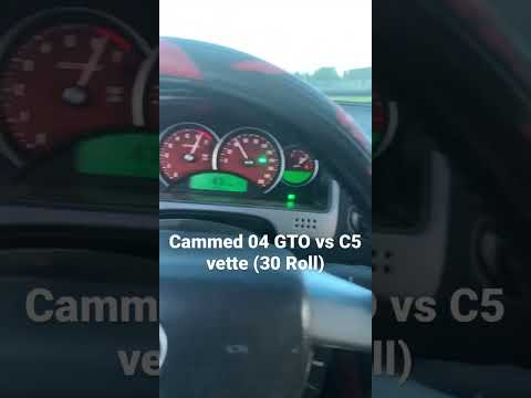 Cammed 04 GTO vs C5 vette (30 Roll)