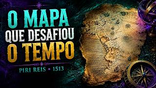 O MAPA QUE DESAFIOU O TEMPO: O Mistério de Piri Reis