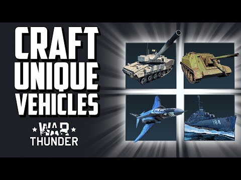 Craft Unique Vehicles / War Thunder