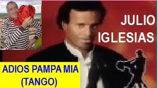 ADIOS PAMPA MIA JULIO IGLESIAS TANGO