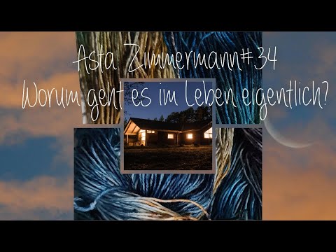 Knitting Podcast #34 (What is life really about?) | Asta Zimmermann
