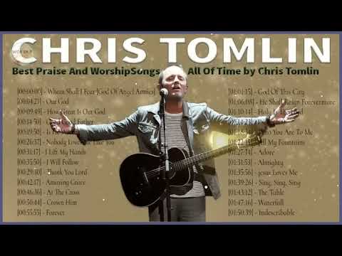 Worship Songs Of Chris Tomlin Greatest Ever????Top 30 Chris Tomlin Praise and Worship Songs Of All Tim