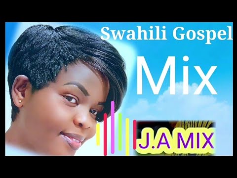 Swahili Gospel Mix 2021| J.A MIX