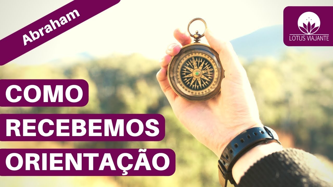 Abraham Hicks em português - Entenda como você recebe orientação