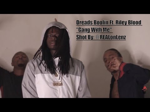 Dreads Boolin Ft. Riley Blood - "Gang With Me" Shot by: @REALonLenz