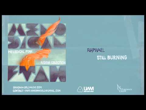 Raphael - Still Burning (Melodical Fyah Riddim) [prod. by Fireman Crew]