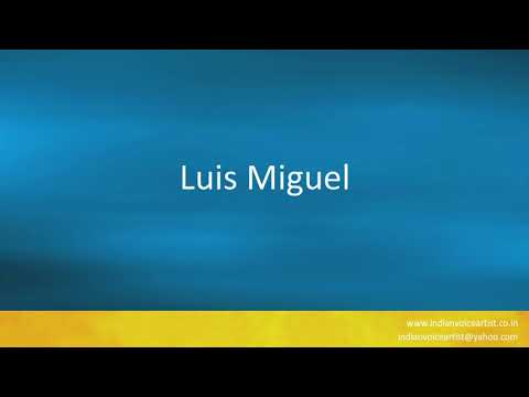 Pronunciation of the word(s) "Luis Miguel".