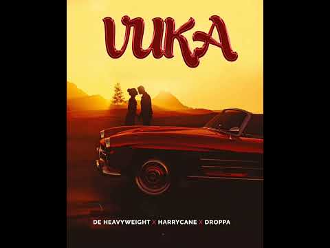 Vuka De heavyweight x HarryCane x Droppa (official audio)