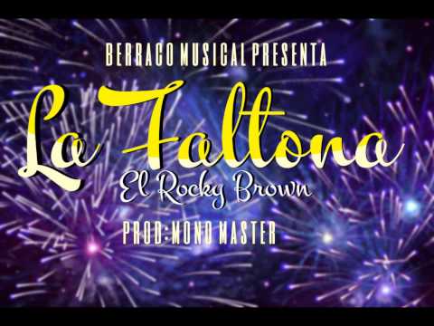 La Faltona Original  El Rocky Brown   Berraco Musical Prod MonoMaster