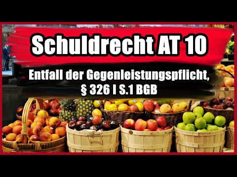 Entfall der Gegenleistungspflicht, § 326 I BGB (Einführung) - Schuldrecht AT 10