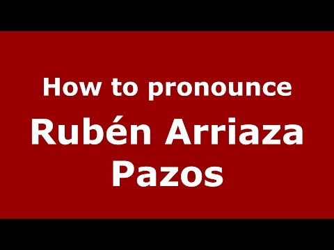How to pronounce Rubén Arriaza Pazos (Spanish/Spain) - PronounceNames.com