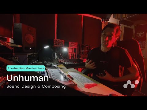Sound Design & Composing - Unhuman - Producing Masterclass [Preview]