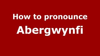 How to pronounce Abergwynfi