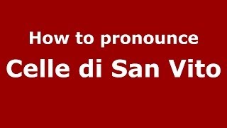 How to pronounce Celle Di San Vito