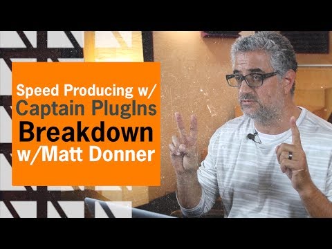 Speed Producing with Captain PlugIns | Breakdown to Build Up | Matt Donner