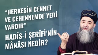 “Herkesin Cennet ve Cehennemde Yeri Vardır” Hadîs-i Şerîfi’nin Mânâsı Nedir?