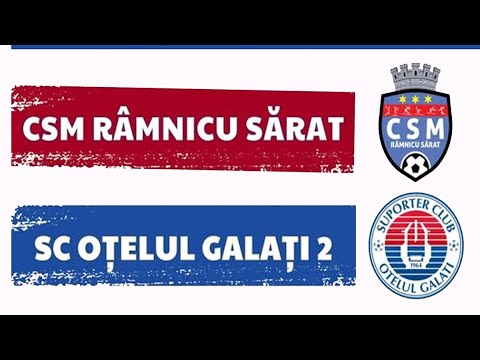 LIGA 3: CSM RÂMNICU SĂRAT -  OȚELUL GALAȚI 2