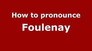 How to pronounce Foulenay