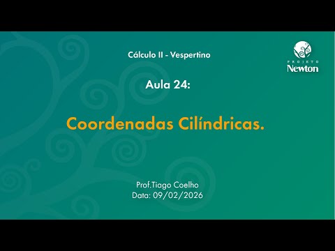 Aula 24 - Coordenadas Cilíndricas. | C2 Vespertino | Projeto Newton