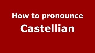 How to pronounce Castellian