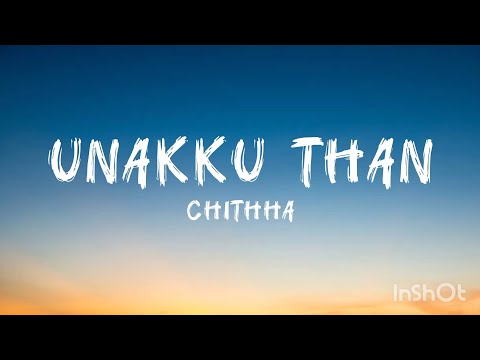 Unakku Thaan ( Lyrics ) - Chittha | Siddharth | Santosh Narayan