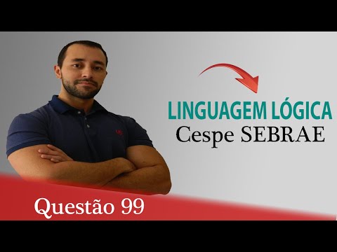 Questão 99 - Raciocínio Lógico (Linguagem Lógica) - Cespe SEBRAE