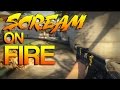 CS GO ScreaM On FIRE
